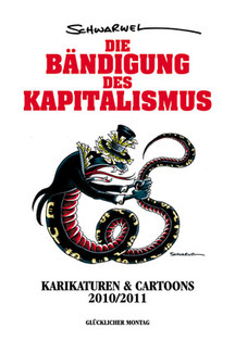 "Die Bändigung des Kapitalismus"-  Karikaturen & Cartoons 2010/2011
