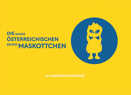 Die Niederösterreichischen Bezirksmaskottchen (Charakter Design Artbook)